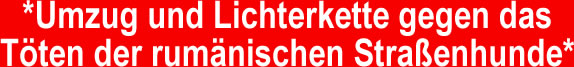 Umzug und Lichterkette gegen das Tten der rumnischen Straenhunde